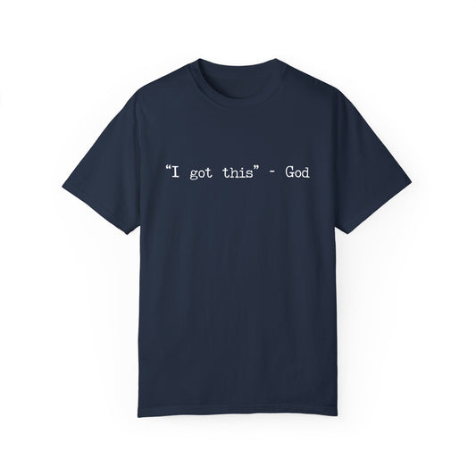 I Got This God Shirt, Comfort Colors® Christian Shirts,Tshirts for Women, Men, Christian Gift, Jesus Shirt, Faith Shirt, Faith Over Fear